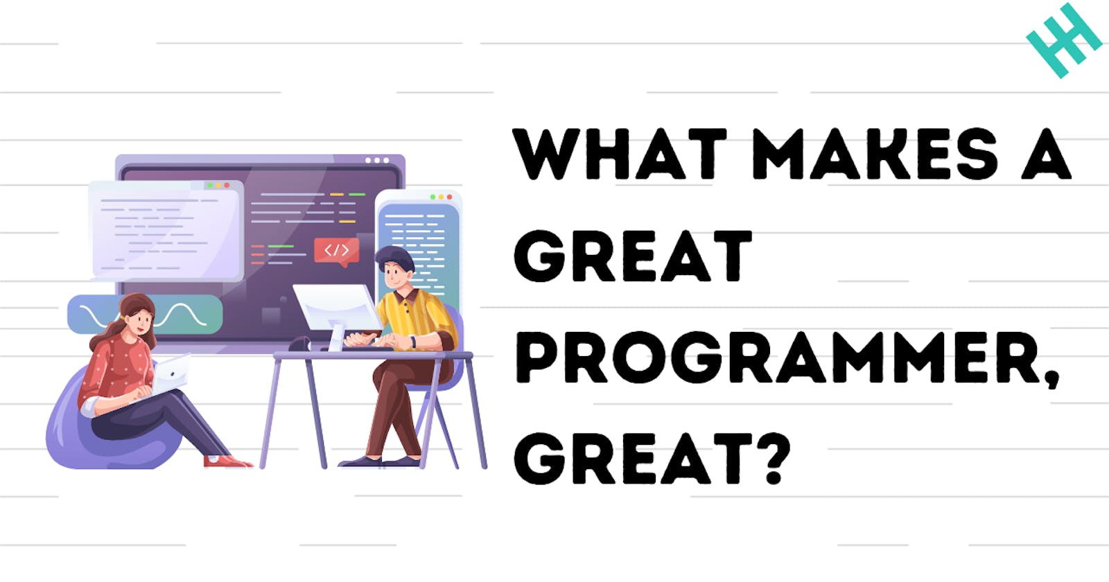 What Makes A Great Programmer, Great?